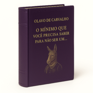 O Mínimo que Você Precisa Saber para Não Ser um Idiota – Olavo de Carvalho