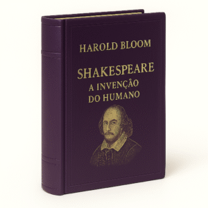 Shakespeare, a Invenção do Humano - Harold Bloom