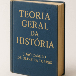 Teoria Geral da História - João Camilo de Oliveira Torres