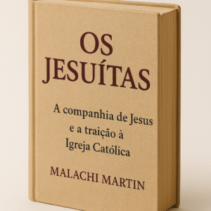 Os Jesuítas, a traição da companhia de Jesus à Igreja Católica - Malachi Martin