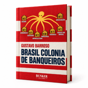 Brasil Colônia de Banqueiros – Gustavo Barroso