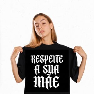Camiseta "Respeite a Sua Mãe" Preta - Oversize (Fonte Gótica)