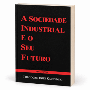 A Sociedade industrial e o seu Futuro - Manifesto Unabomber - Theodore John Kaczynski