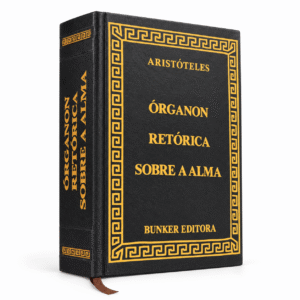 Órganon, Retórica e Sobre a Alma - Aristóteles
